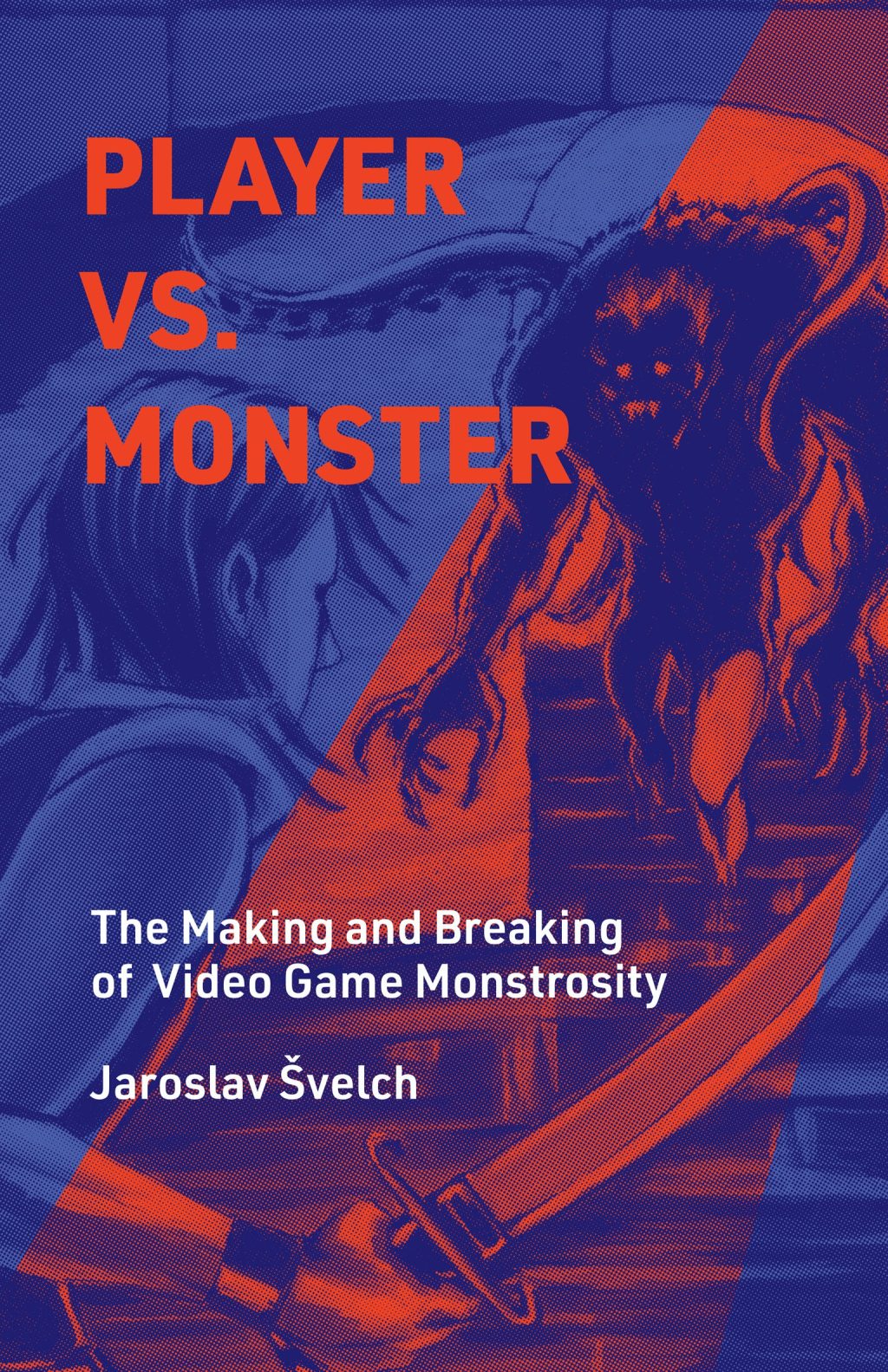 Player vs. Monster: The Making and Breaking of Video Game Monstrosity